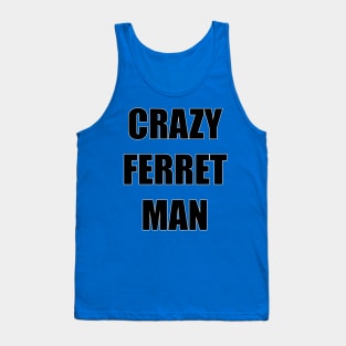 Crazy Ferret Man Tank Top